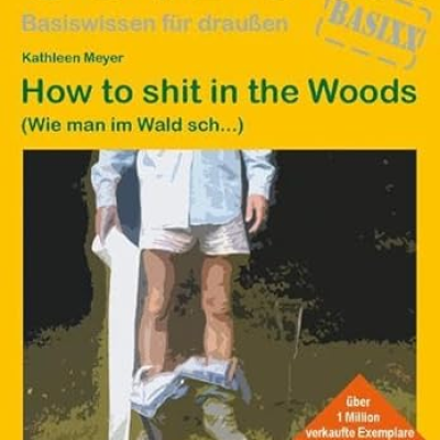 Klo-Kultur für Naturburschen: Wald-Edition - How to shit in the Woods